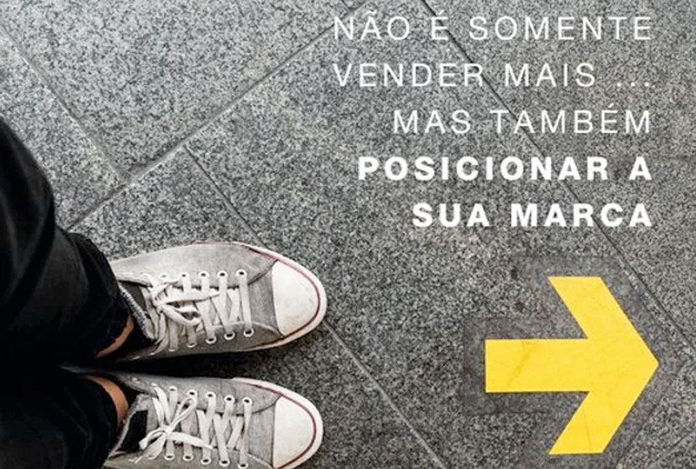 Não é somente vender mais… Mas também posicionar sua Marca para ser reconhecida e valorizada.